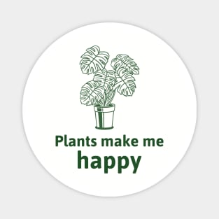 Plants make me happy Magnet